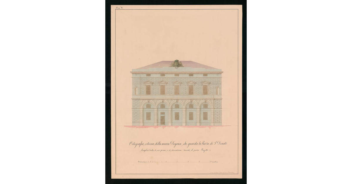 Tavola n.V - Ortografia esterna della nuova Dogana che guarda la Piazza di S.Donato semplicizzata di un piano e di decorazione secondo il primo Progetto
