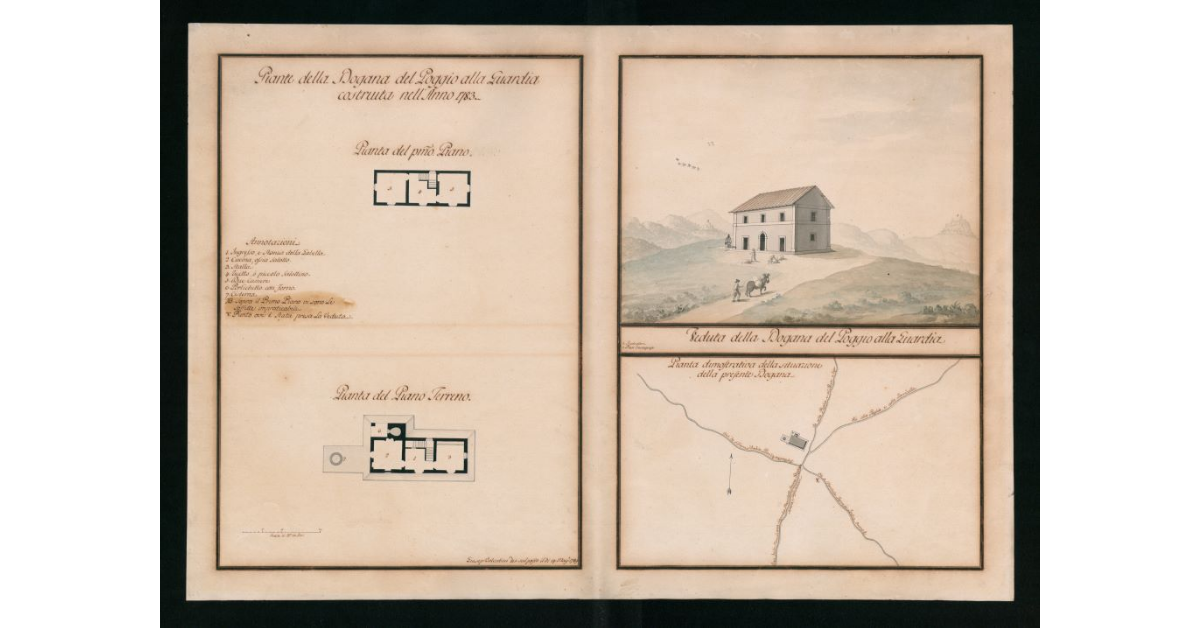 Pianta della dogana del Poggio alla Guardia costruita nell'anno 1783. Veduta della dogana del Poggio alla Guardia. Pianta dimostrativa della situazione della presente dogana